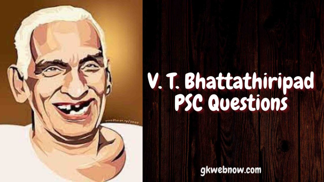 V. T. Bhattathiripad psc questions V. T. Bhattathiripad kerala renaissance leader