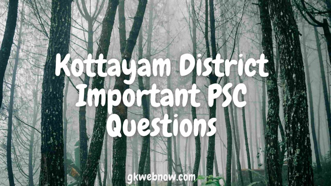Kottayam district important PSC QUESTIONS KERALA PSC KOTTAYA,